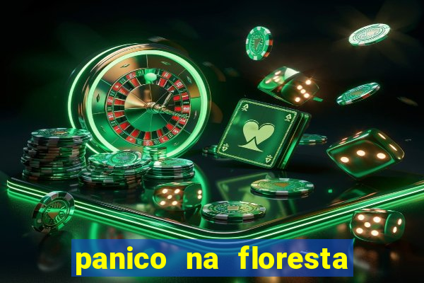 panico na floresta 4 filme completo dublado mega filmes